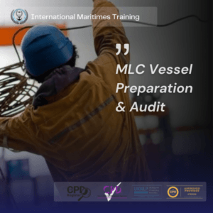 MLC Vessel Preparation & Audit training for maritime compliance
