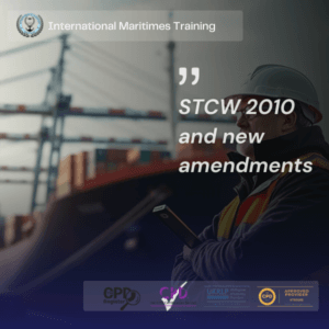 STCW 2010 new amendments maritime training course